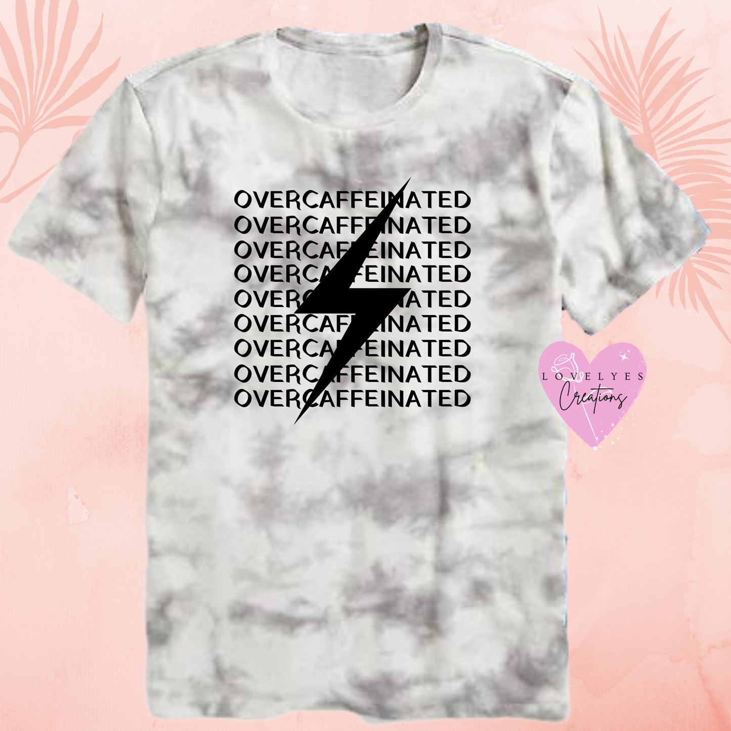 Overcaffeinated Tie-dye Tshirt